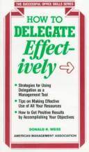 How to delegate effectively by Donald H. Weiss
