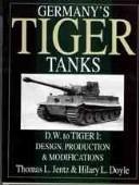 Cover of: Germany's Tiger Tanks D.W. to Tiger I by Thomas L. Jentz, Hilary L. Doyle