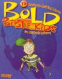 Cover of: Bold Bible Kids: 12 Character-Building Lessons for Children's Ministry