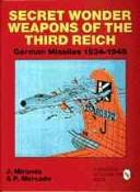 Cover of: Secret Wonder Weapons of the Third Reich: German Missiles 1934-1945