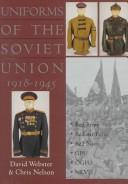 Cover of: Uniforms of the Soviet Union 1918-1945 (Schiffer Military History) by David Webster, Chris Nelson