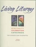 Cover of: Living Liturgy: Spirituality, Celebration, And Catechesis for Sundays And Solemnities 2006: Year B
