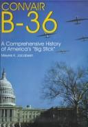 Cover of: Convair B-36: a comprehensive history of America's "big stick"