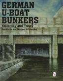 Cover of: German U-Boat Bunkers Yesterday and Today (Schiffer Military/Aviation History,)