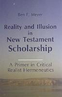 Cover of: Reality and illusion in New Testament scholarship by Ben F. Meyer