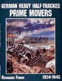 Cover of: German heavy half-tracked prime movers, 1934-1945