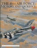 Cover of: The 8th Air Force: Victory and Sacrifice: A World War II Photo History