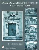 The early domestic architecture of Connecticut by J. Frederick Kelly