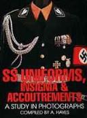 Cover of: SS Uniforms, Insignia and Accoutrements: A Study in Photographs