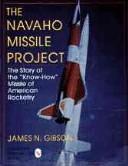 The Navaho Missile Project by James N. Gibson
