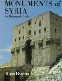 Cover of: The Monuments of Syria by Ross Burns, Ross Burns