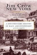 Cover of: Jim Crow New York: a documentary history of race and citizenship, 1777-1877