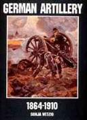 Cover of: German artillery, 1864-1910 by Sonja Wetzig