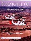Cover of: Straight Up: A History of Vertical Flight