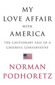 Cover of: My love affair with America: the cautionary tale of a cheerful conservative