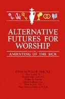 Cover of: Alternative Futures for Worship by Orlo Strunk, Jennifer Glen, Walter H. Cuenin, Gerald Calhoun, Pe Fink