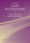 Cover of: Essentials of Cost Accounting for Health Care Organizations by Steven A. Finkler, David M. Ward, Judith J. Baker
