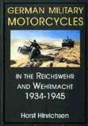 Cover of: German Military Motorcycles in the Reichswehr and Wehrmacht 1934-1945 by Horst Hinrichsen