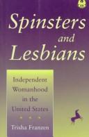 Cover of: Spinsters and lesbians: independent womanhood in the United States