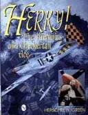 Herky! The Memoirs of a Checkertail Ace by Herschel H. Green