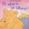 Cover of: Oh Where, Oh Where? (Baby Bear Books)