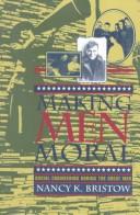 Cover of: Making Men Moral | Nancy K. Bristow
