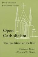 Cover of: Open Catholicism: the tradition at its best : essays in honor of Gerard S. Sloyan
