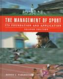 Cover of: The management of sport: its foundation and application