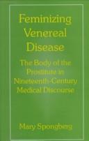 Cover of: Feminizing Venereal Disease: The Body of the Prostitute in Nineteenth-Century Medical Discourse