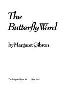 Cover of: The butterfly ward by Margaret Gibson