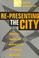 Cover of: Re-Presenting the City