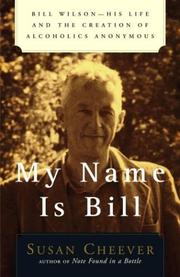 Cover of: My Name Is Bill: Bill Wilson--His Life and the Creation of Alcoholics Anonymous
