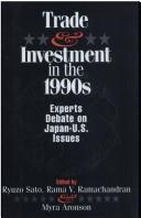 Cover of: Trade and Investment in the 1990s: Experts Debate Japan-U. S. Issues (Japan-U.S. Center Distinguished Lecture Series ; V. 1)