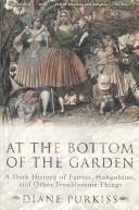 Cover of: At the bottom of the garden by Diane Purkiss