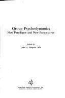 Cover of: Group psychodynamics by edited by David A. Halperin.