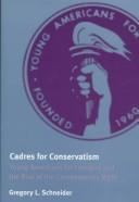 Cover of: Cadres for Conservatism by Gregory L. Schneider