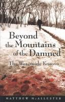 Cover of: Beyond the Mountains of the Damned: The War inside Kosovo