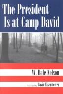 Cover of: The President Is at Camp David by W. Dale Nelson