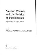 Cover of: Muslim women and the politics of participation: implementing the Beijing platform