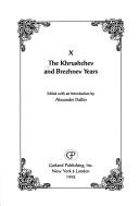 Cover of: The Khrushchev and Brezhnev Years (Articles on Russian and Soviet History, 1500-1991, Vol 10)
