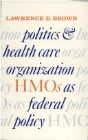 Cover of: Politics and health care organization by Brown, Lawrence D.
