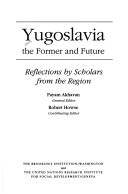 Yugoslavia: The Former and Future by Payam Akhavan, Robert Howse