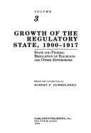 Cover of: Growth of the regulatory state, 1900-1917 by edited, with introductions by Robert F. Himmelberg.