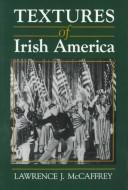 Cover of: Textures of Irish America (Irish Studies) | Lawrence J. McCaffrey