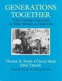 Cover of: Generations together: a job-training curriculum for older workers in child care