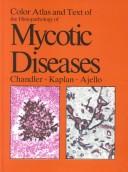 Cover of: Color atlas and text of the histopathology of mycotic diseases by Francis W. Chandler