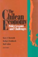 The Chilean economy by Barry Bosworth, Rudiger Dornbusch, Barry P. Bosworth