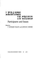 Lebanon in crisis by P. Edward Haley, Lewis W. Snider