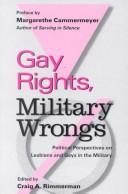 Cover of: Gay rights, military wrongs by Craig A. Rimmerman