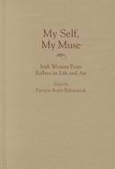 Cover of: My Self, My Muse: Irish Women Poets Reflect on Life and Art (Irish Studies)